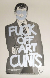 Fuck Off Art Cunts (Silver) by Simon Thompson at Robert Fontaine Gallery
