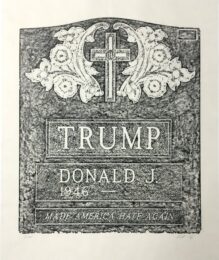 Trumptombstone by Brian Andrew Whiteley at Center Street Studio