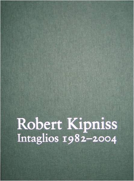 Robert Kipniss: Intaglios 1982-2004 by Robert Kipniss