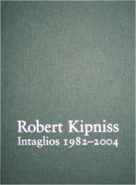 Robert Kipniss: Intaglios 1982-2004 by Robert Kipniss at ebo Gallery