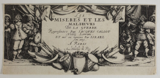 Les Grandes Misères de la Guerre [The Large Miseries of War] by Jacques Callot at Sarah Sauvin