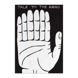 Talk to the Hand by David Shrigley at MLTPL