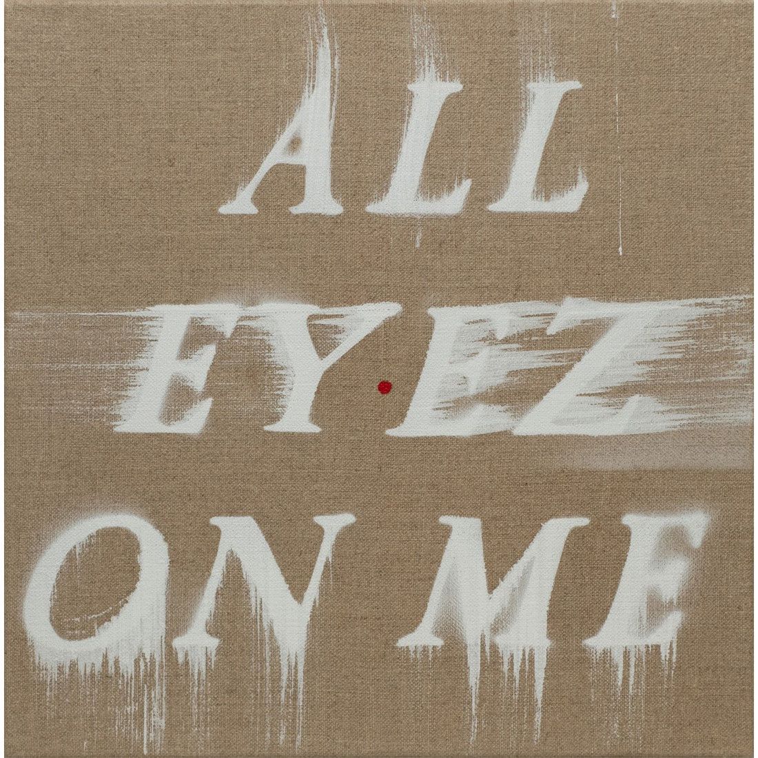 All Eyez On Me by Ed Ruscha