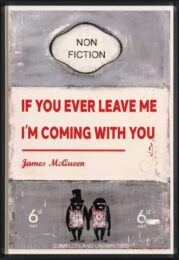 If You Ever Leave Me Im Coming With You by James McQueen at Dovehouse Contemporary