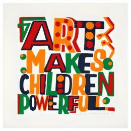 Art Makes Children Powerful by Bob and Roberta Smith at Dellasposa