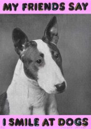 My Friends Say I Smile at Dogs by Magda Archer at Dovehouse Contemporary
