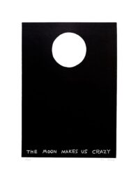 The Moon Makes Us Crazy by David Shrigley at Clifton Gallery