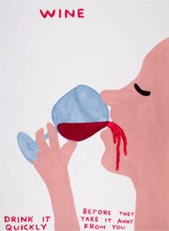 Wine, Drink It Quickly by David Shrigley at Clifton Gallery