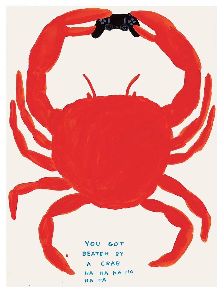 David Shrigley You Got Beaten By A Crab by David Shrigley