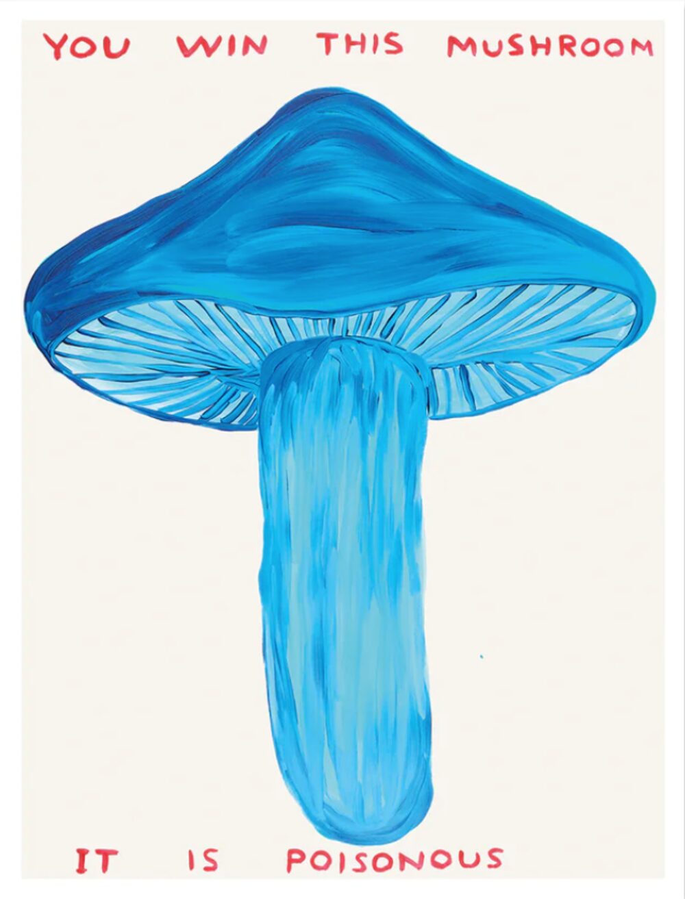 David Shrigley You Win This Mushroom by David Shrigley