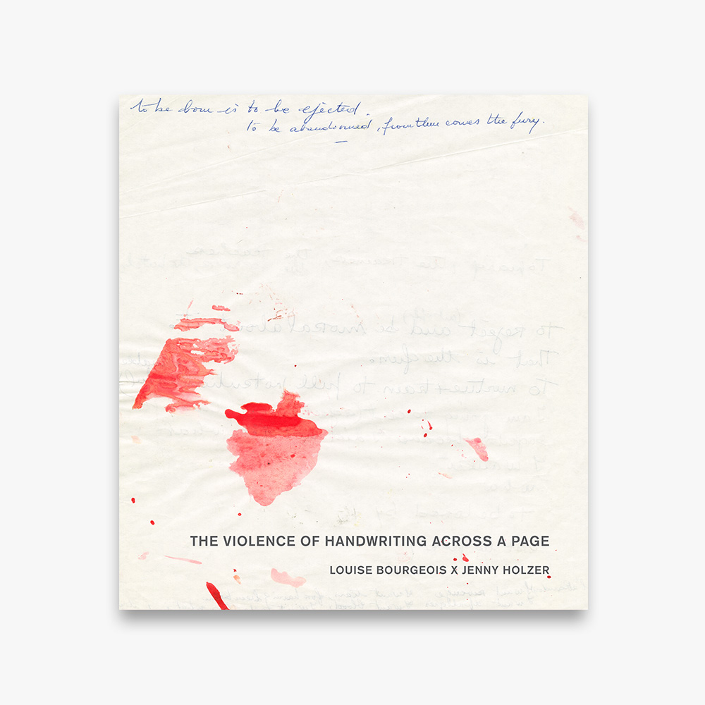 The Violence of Handwriting Across a Page by Louise Bourgeois