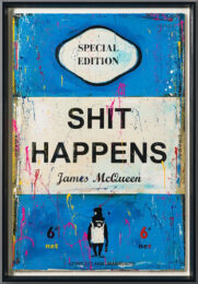 James McQueen Shit Happens by James McQueen at Clifton Gallery