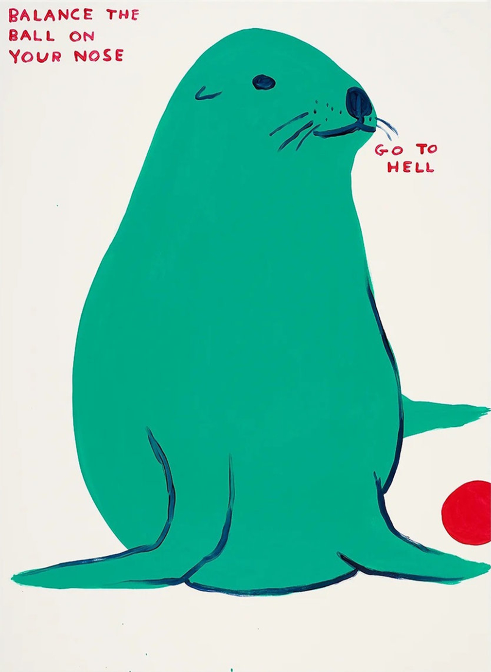 David Shrigley Balance the Ball on Your Nose by David Shrigley