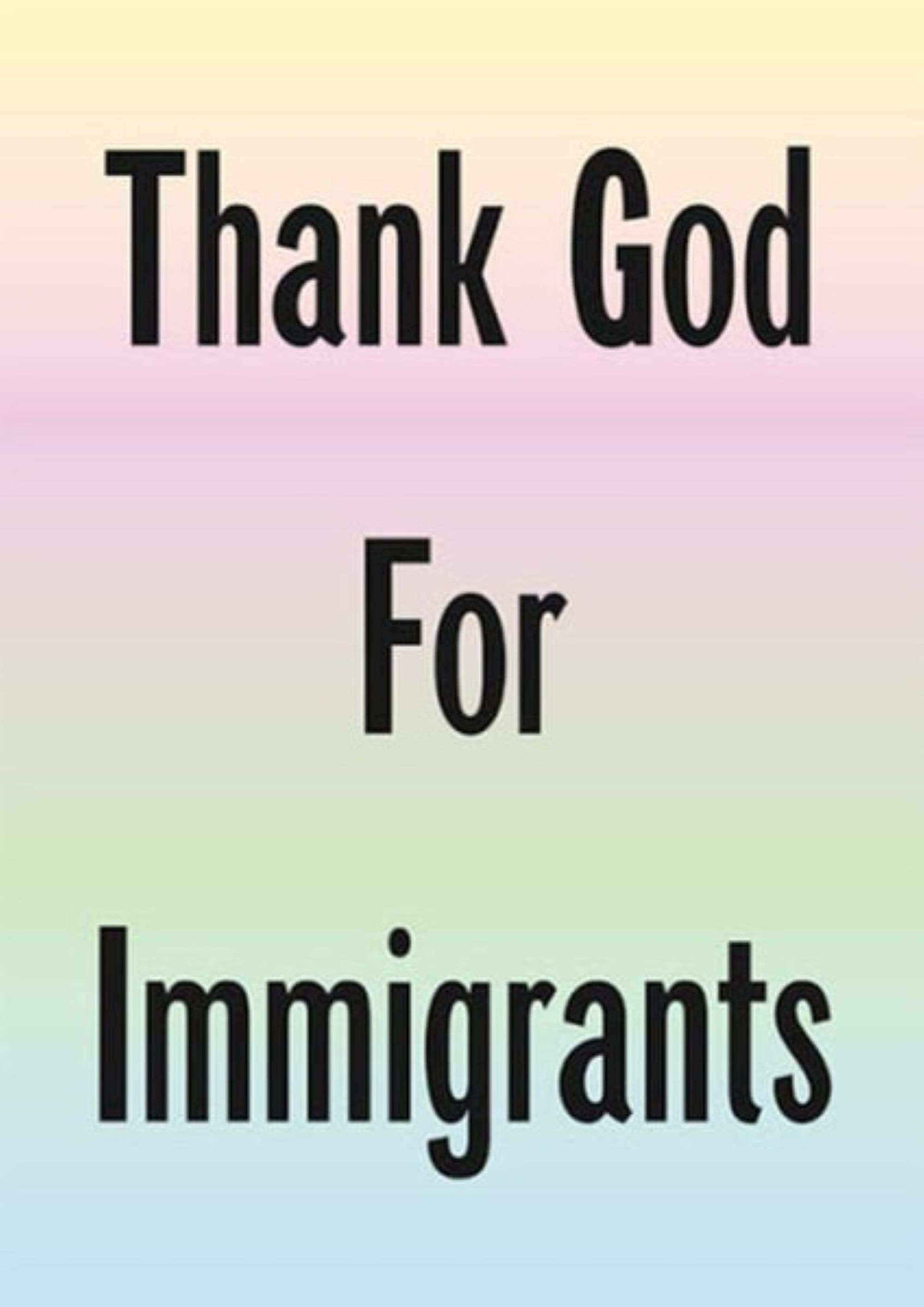 Thank God For Immigrants by Jeremy Deller