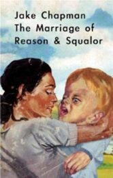 The Marriage Of Reason & Squalor by Jake & Dinos Chapman at Dovehouse Contemporary