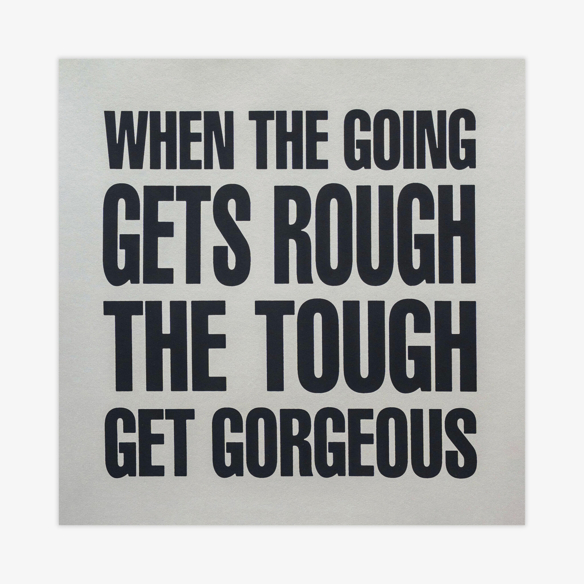 When the going gets rough the tough get gorgeous by John Giorno