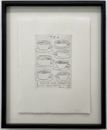 Tea – I could live without it but it would not be a very good life by David Shrigley at Dellasposa
