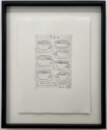 Tea – I could live without it but it would not be a very good life by David Shrigley at Dellasposa
