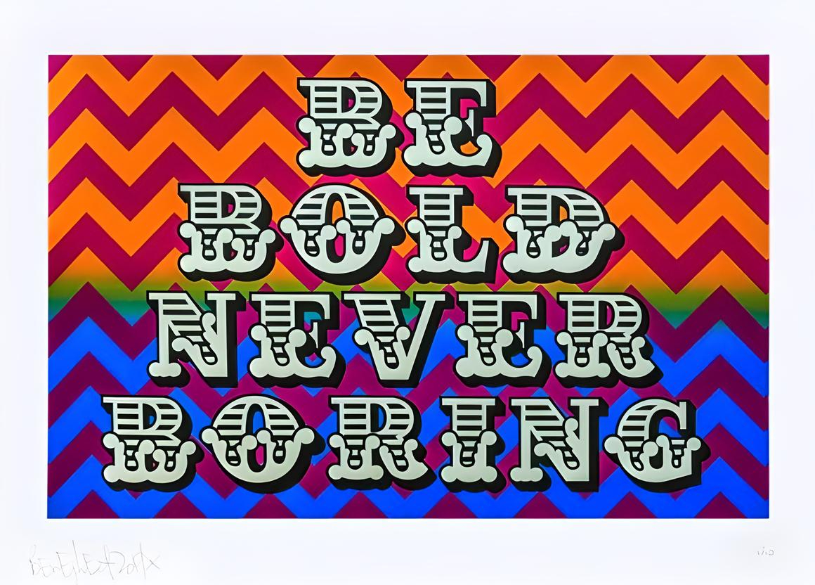 Be Bold by Ben Eine